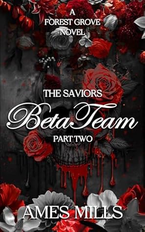 Beta Team-The Saviors: Part two (Forest Grove Book 4)