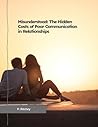 Misunderstood: The Hidden Costs of Poor Communication in Relationships
