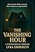 The Vanishing Hour: A compl...