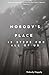 Nobody's Place: 12 Steps fo...