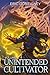 Unintended Cultivator: Volume Seven
