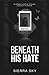 Beneath His Hate: A Dark En...