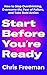 Start Before You’re Ready: ...