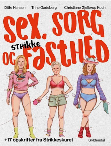 Sex, sorg og strikkefasthed - 17 opskrifter fra Strikkeskuret