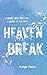 HEAVEN BREAK: A romance about dying, lying and learning how to wear pants.