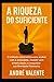 A Riqueza do Suficiente by André Valente