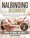 Nalbinding for Beginners: Master a Rare Ancient Craft Few Know With 10 Relaxing Projects That Fit Any Schedule—Stand Out With Unique Creations From Your Own Hands, No Skills Required