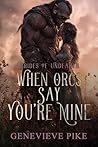 When Orcs Say You...