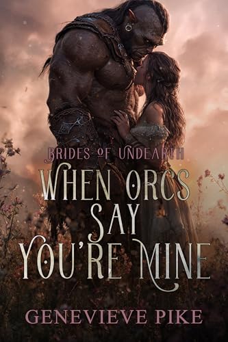 When Orcs Say You're Mine (Brides of Undearth #1)