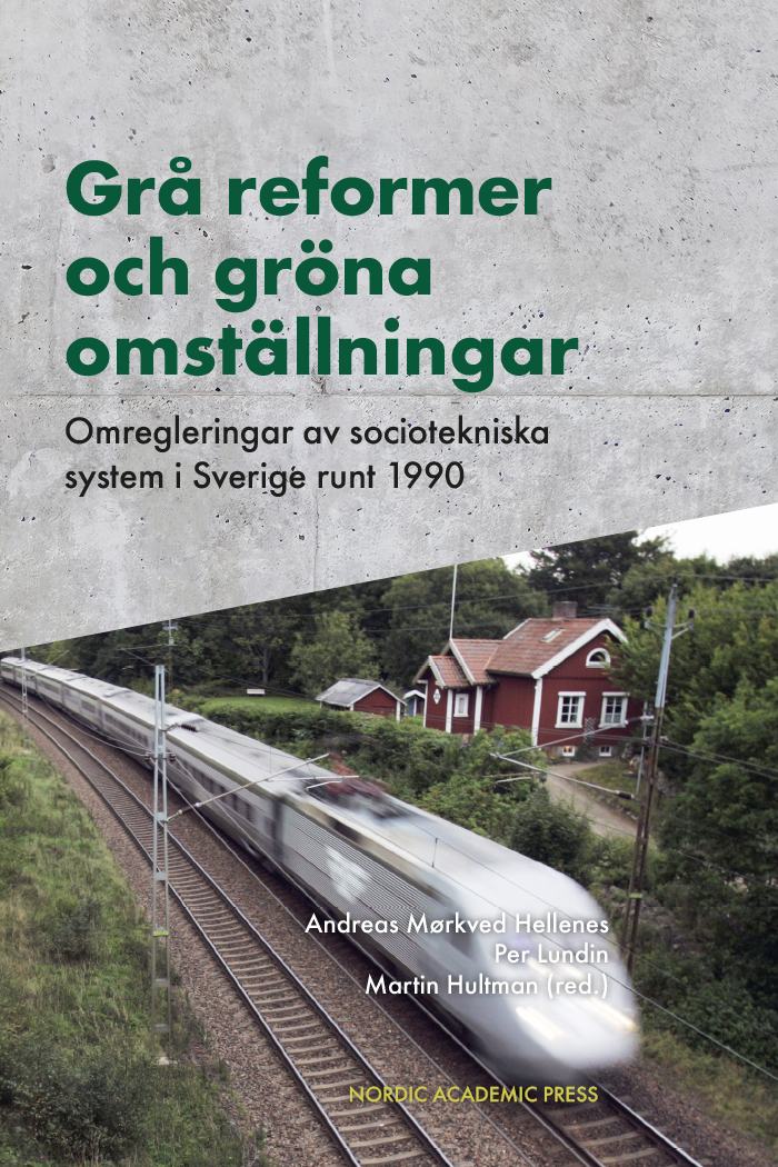 Grå reformer och gröna omställningar: omregleringar av sociotekniska system i Sverige runt 1990