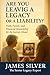 Are You Leaving a Legacy or...