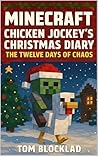 Minecraft: Chicken Jockey’s Christmas Diary – The Twelve Days of Chaos: Unofficial Adventure Books (Minecraft Chicken Jockey Adventures)