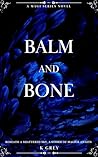 Balm And Bone: A ...