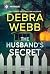 The Husband's Secret by Debra Webb The Husband's Secret by Debra Webb
