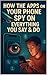 How The Apps On Your Phone Spy On Everything You Say & Do by Michael Harris How The Apps On Your Phone Spy On Everything You Say & Do by Michael Harris