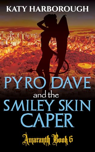Pyro Dave and the Smiley Skin Caper (Amaranth Book 6)