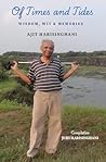 OF TIMES AND TIDES: Wisdom, Wit & Memories OF TIMES AND TIDES: Wisdom, Wit & Memories