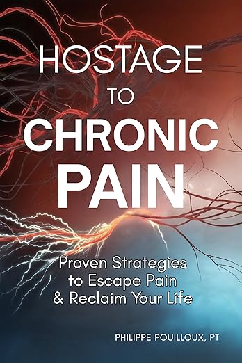 Hostage to Chronic Pain: Proven Strategies to Escape Pain's Hold & Reclaim Your Life