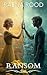 Ransom by Raena Rood