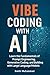 Vibe Coding with AI: Learn ...