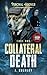 Collateral Death by J. Kushley