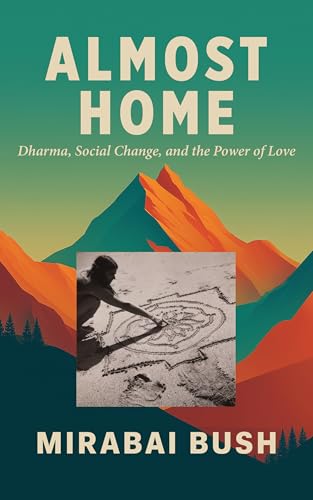 Almost Home: Dharma, Social Change, and the Power of Love (Kindle Edition)