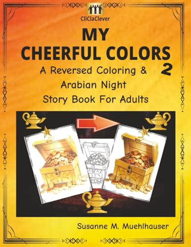 MY CHEERFUL COLORS 2 – A Reversed Coloring & Arabian Night Story Book for Adults: Watercolor Dreams and Ancient Stories to Calm, Inspire, and Delight (Paperback)