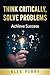 Think Critically,Solve Prob...