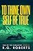 To Thine Own Self Be True by R.G. Roberts