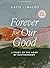 Forever for Our Good - Bibl...