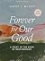 Forever for Our Good - Bible Study for Women with Video Access: A Study of the Book of Deuteronomy