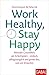 Work Healthy, Stay Happy: M...