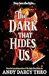 The Dark That Hid...