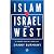 ISLAM, ISRAEL AND THE WEST by Danny Burmawi ISLAM, ISRAEL AND THE WEST by Danny Burmawi