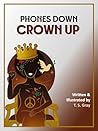 Phones Down, Crown Up