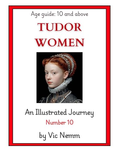 Tudor Women (An Illustrated Journey Number 10): History