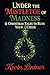 Under the Mistletoe of Madness:12 Christmas Tales to Ruin Your Cheer