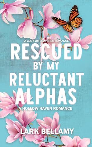 Rescued By My Reluctant Alphas: A Cozy Omegaverse Romance (Hollow Haven)