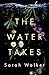 The Water Takes