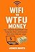 Wifi to WTFU Money: The Sta...
