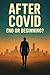 After Covid: End or Beginning?