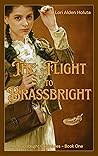 The Flight To Brassbright by Lori Alden Holuta The Flight To Brassbright by Lori Alden Holuta