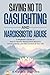 Saying No to Gaslighting an...