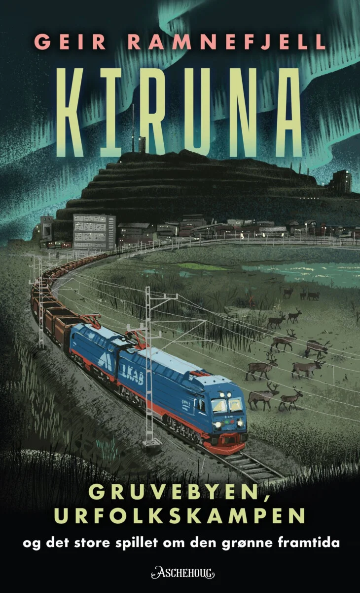 Kiruna – gruvebyen, urfolkskampen og det store spillet om den grønne framtida (Hardcover)