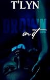 Drown In It