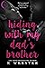 Hiding with My Dad's Brother (Forbidden Fling, #4)