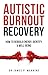Autistic Burnout Recovery by Dr James P. Manning