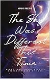 The Sky Was Different This Time: Right Time, Right Place, A Different Kind Of Love
