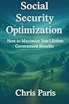 Social Security Optimization: How to Maximize Your Lifetime Government Benefits (The Smart Series)