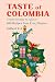 TASTE of COLOMBIA by GILBERT C.A